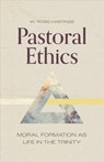 Pastoral Ethics - W. Ross Hastings - 9781683595458