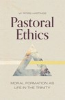 Pastoral Ethics - W. Ross Hastings - 9781683595465