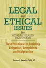 Legal and Ethical Issues for Mental Health Clinicians: Best Practices for Avoiding Litigation, Complaints and Malpractice - Susan Lewis - 9781683730125