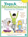Yoga and Mindfulness Practices for Children Activity and Coloring Book - Jennifer Cohen Harper - 9781683730453