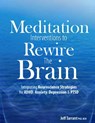 Meditation Interventions to Rewire the Brain: Integrating Neuroscience Strategies for ADHD, Anxiety, Depression & Ptsd - Jeff Tarrant - 9781683730729