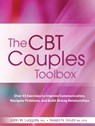 The CBT Couples Toolbox: Over 45 Exercises in Improve Communication, Navigate Problems and Build Strong Relationships - John Ludgate - 9781683731023