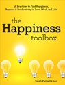 The Happiness Toolbox: 56 Practices to Find Happiness, Purpose & Productivity in Love, Work and Life - Jonah Paquette - 9781683731290
