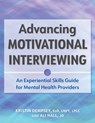 Advancing Motivational Interviewing: An Experiential Skills Guide for Mental Health Providers - Kristin L. Dempsey - 9781683739036