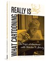 What Cartooning Really Is - Gary Groth ; Leonard Maltin ; Laurie Colwin - 9781683963820
