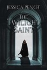 The Twilight Saint - PENOT,  Jessica - 9781684013524