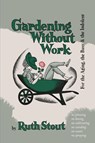 Gardening Without Work - Ruth Stout - 9781684221363