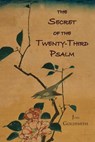 The Secret of the Twenty-Third Psalm - Joel S. Goldsmith - 9781684222353