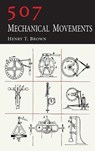 507 Mechanical Movements - Henry T. Brown - 9781684227136