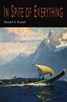 In Spite of Everything - Robert A. Russell ; Robert Russell - 9781684227143