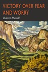 Victory Over Fear and Worry - Robert A. Russell ; Robert Russell - 9781684227266