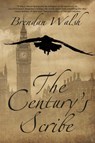 The Century's Scribe - Brendan Walsh - 9781684335428