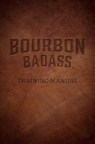 Bourbon Badass Training Manual - RUFFENACH,  Fred - 9781684350049