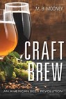 Craft Brew - M. B. Mooney - 9781684351558