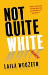 Not Quite White: A Memoir - Laila Woozeer - 9781684352272