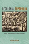 Decolonial Topophilia - Victor Figueroa - 9781684486083