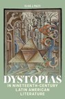 Dystopias in Nineteenth-Century Latin American Literature - Elias J. Palti - 9781684486182