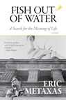 Fish Out of Water - Eric Metaxas - 9781684511747