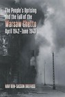 The People's Uprising and the Fall of the Warsaw Ghetto, April 1942–June 1943 - Havi Ben-Sasson Dreifuss - 9781684583065