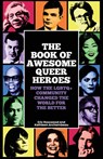 The Book of Awesome Queer Heroes - ERIC ROSSWOOD ; KATHLEEN ARCHAMBEAU - 9781684816897