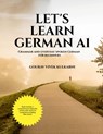 Let's Learn German A1: Grammar and everyday spoken German for beginners - Gourav Vivek Kulkarni - 9781684875924