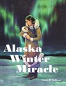 Alaska Winter Miracle - SULLIVAN,  Annie B - 9781685263195