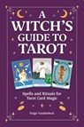 The Witch's Guide to Tarot: Spells and Rituals for Tarot Card Magic - VANDERBECK,  Paige - 9781685399115