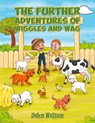 The Further Adventures of Wiggles and Wag - John Nelson - 9781685626426