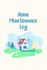 Home Maintenance Log: Homeowner Maintenance Tracker And Record Book - DESTEPHEN,  Julia L. - 9781689126403
