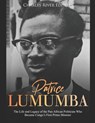 Patrice Lumumba: The Life and Legacy of the Pan-African Politician Who Became Congo's First Prime Minister - Charles River - 9781689790659