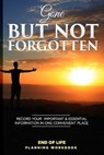 Gone But Not Forgotten End of Life Planning Workbook: Record Your Important & Essential Information in One Convenient Place - DAVIS,  Donald E. - 9781690861164