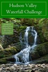 Hudson Valley Waterfall Challenge - John Haywood - 9781695377677