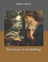 The House of the Wolfings - MORRIS,  William - 9781700758859