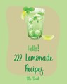 Hello! 222 Lemonade Recipes: Best Lemonade Cookbook Ever For Beginners [Raspberry Cookbook, Salad Bowl Cookbook, Tequila Cocktail Recipe Book, Vodk - Drink - 9781702597784