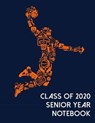 Class of 2020 Senior Year Notebook: Basketball Theme Senior Class Of 2020 Gift - Graduation Present For High School And College Students - DESTEPHEN,  Julia L. - 9781703939064