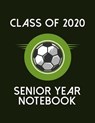 Class of 2020 Senior Year Notebook: Soccer Theme Senior Class Of 2020 Gift - Graduation Present For High School And College Students - DESTEPHEN,  Julia L. - 9781703939354
