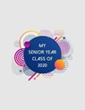 My Senior Year Class of 2020: Senior Class Of 2020 Gift - Graduation Present For High School And College Students - DESTEPHEN,  Julia L. - 9781704681481