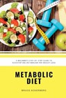 Metabolic Diet: A Beginner's Step-by-Step Guide To Kickstarting Metabolism For Weight Loss: Includes Recipes and a 7-Day Meal Plan - ACKERBERG,  Bruce - 9781707435814