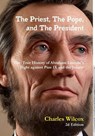 The Priest, The Pope, and The President - Charles Wilcox - 9781716138447