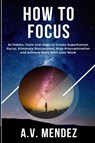 How to Focus - A V Mendez - 9781716561825