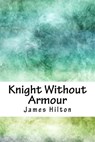 Knight Without Armour - HILTON,  James - 9781717009395