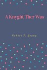 A Knyght Ther Was - YOUNG,  Robert F. - 9781717157522