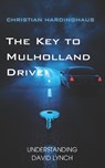 The Key to Mulholland Drive: Understanding David Lynch and his Street of Darkness - Christian Hardinghaus - 9781717908711