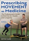 Prescribing Movement As Medicine - Kevin Carr - 9781718245730