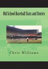 Old School Baseball STATS and Stories - WILLIAMS,  Chris - 9781718871847