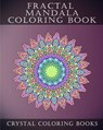 Fractal Mandala Coloring Book: 30 Fractal Mandala Coloring Pages. Intricate Stress Relief Adult Coloring Design Book.. - Crystal Coloring Books - 9781720301011