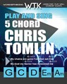 Play and Sing 5 Chord Chris Tomlin Songs for Worship: Easy-to-Play Guitar Chord Charts - Eric Michael Roberts - 9781722020002