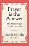 Prayer is the Answer - Dr. Joseph Murphy - 9781722501365