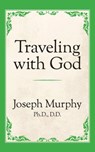 Traveling with God - Dr. Joseph Murphy - 9781722501440