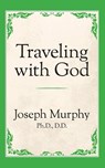 Traveling with God - Dr. Joseph Murphy - 9781722501440